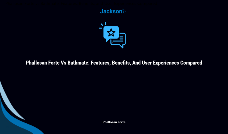 Phallosan Forte Vs Bathmate: Features, Benefits, And User Experiences Compared