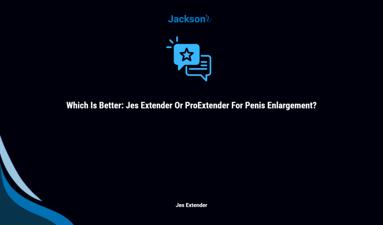 Which Is Better: Jes Extender Or Proextender For Penis Enlargement?